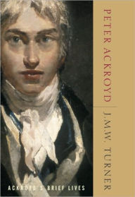 Title: J. M. W. Turner, Author: Peter Ackroyd