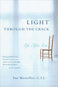 Title: Light Through the Crack: Life After Loss, Author: Sue Mosteller