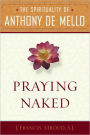 Praying Naked: The Spirituality of Anthony de Mello