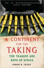 Continent for the Taking: The Tragedy and Hope of Africa