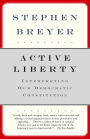 Active Liberty: Interpreting Our Democratic Constitution