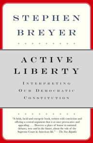 Title: Active Liberty: Interpreting Our Democratic Constitution, Author: Stephen Breyer