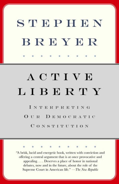 Active Liberty: Interpreting Our Democratic Constitution