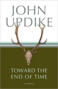 Title: Toward the End of Time, Author: John Updike