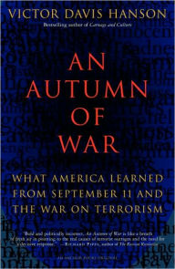 Title: An Autumn of War: What America Learned from September 11 and the War on Terrorism, Author: Victor Davis Hanson