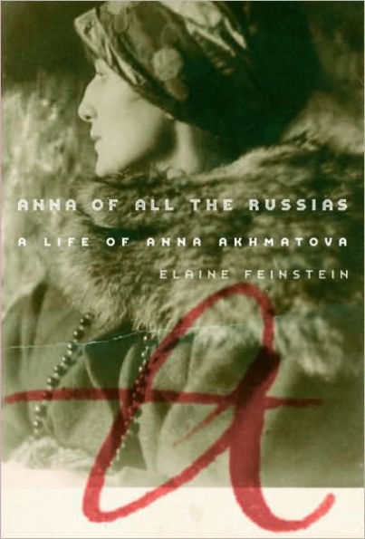 Anna of All the Russias: A Life of Anna Akhmatova