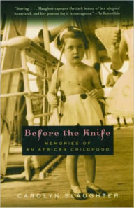 Title: Before the Knife: Memories of an African Childhood, Author: Carolyn Slaughter