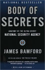 Body of Secrets: Anatomy of the Ultra-Secret National Security Agency from the Cold War through the Dawn of a New Century