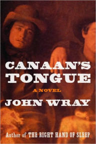 Title: Canaan's Tongue, Author: John Wray