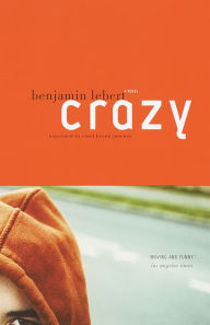 Title: Crazy: A Novel, Author: Benjamin Lebert