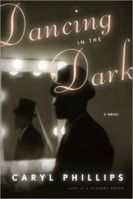 Title: Dancing in the Dark, Author: Caryl Phillips