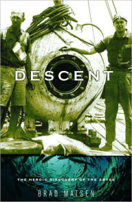 Title: Descent: The Heroic Discovery of the Abyss, Author: Brad Matsen