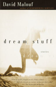 Title: Dream Stuff: Stories, Author: David Malouf