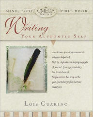 Title: Writing Your Authentic Self, Author: Lois Guarino