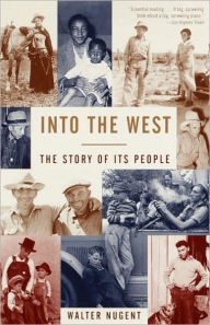 Title: Into the West: The Story of Its People, Author: Walter Nugent