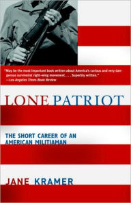 Title: Lone Patriot: The Short Career of an American Militiaman, Author: Jane Kramer