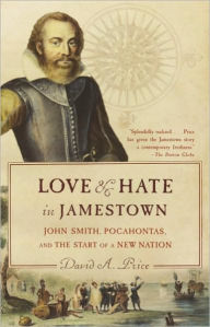 Title: Love and Hate in Jamestown: John Smith, Pocahontas, and the Start of a New Nation, Author: David A. Price