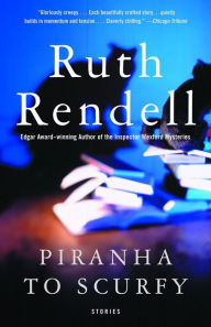 Title: Piranha to Scurfy and Other Stories, Author: Ruth Rendell