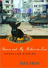 Title: Sharon and My Mother-in-Law: Ramallah Diaries, Author: Suad Amiry