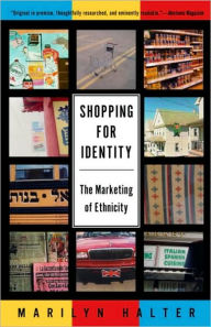 Title: Shopping for Identity: The Marketing of Ethnicity, Author: Marilyn Halter