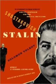 Title: Shostakovich and Stalin: The Extraordinary Relationship Between the Great Composer and the Brutal Dictator, Author: Solomon Volkov