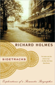 Title: Sidetracks: Explorations of a Romantic Biographer, Author: Richard Holmes