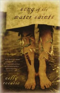 Title: Song of the Water Saints: A Novel, Author: Nelly Rosario