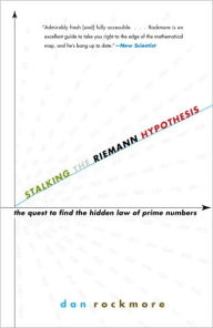 Title: Stalking the Riemann Hypothesis: The Quest to Find the Hidden Law of Prime Numbers, Author: Dan Rockmore