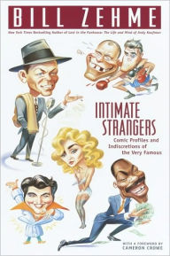 Title: Intimate Strangers: Comic Profiles and Indiscretions of the Very Famous, Author: Bill Zehme