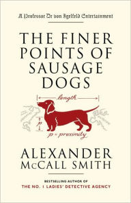 Title: The Finer Points of Sausage Dogs (Professor Dr. von Igelfeld Series), Author: Alexander McCall Smith
