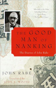 Title: Good Man of Nanking: The Diaries of John Rabe, Author: John Rabe