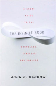 Title: Infinite Book: A Short Guide to the Boundless, Timeless and Endless, Author: John D. Barrow