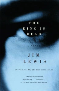Title: King Is Dead, Author: Jim Lewis