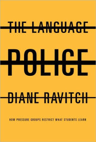 Title: Language Police: How Pressure Groups Restrict What Students Learn, Author: Diane Ravitch