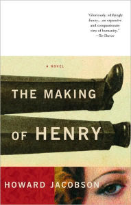 Title: The Making of Henry, Author: Howard Jacobson