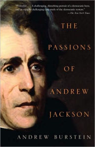 Title: The Passions of Andrew Jackson, Author: Andrew Burstein