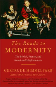 Title: Roads to Modernity: The British, French, and American Enlightenments, Author: Gertrude Himmelfarb