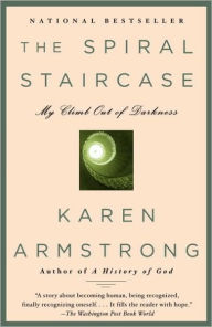 Title: Spiral Staircase: My Climb out of Darkness, Author: Karen Armstrong