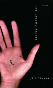 Title: Tattoo Artist: A Novel, Author: Jill Ciment