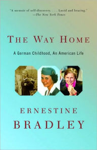 Title: Way Home: A German Childhood, an American Life, Author: Ernestine Bradley