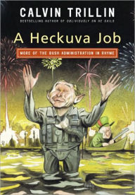 Title: Heckuva Job: More of the Bush Administration in Rhyme, Author: Calvin Trillin