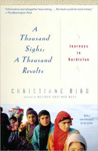 Title: Thousand Sighs, a Thousand Revolts: Journeys in Kurdistan, Author: Christiane Bird