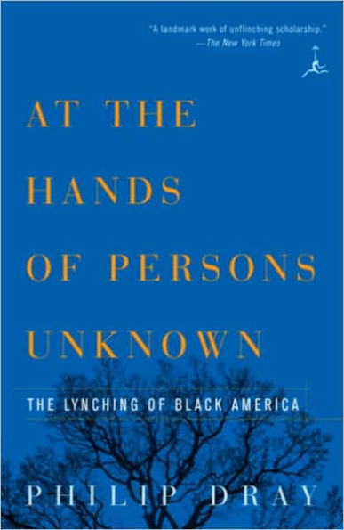 At the Hands of Persons Unknown: The Lynching of Black America