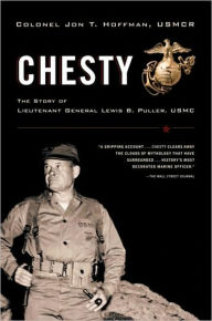 Title: Chesty: The Story of Lieutenant General Lewis B. Puller, USMC, Author: Jon T. Hoffman