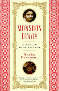 Title: Monsoon Diary: A Memoir with Recipes, Author: Shoba Narayan