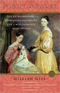 Title: Nightingales: The Extraordinary Upbringing and Curious Life of Miss Florence Nightingale, Author: Gillian Gill