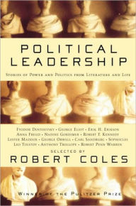Title: Political Leadership: Stories of Power and Politics from Literature and Life, Author: Robert Coles