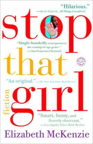 Title: Stop That Girl, Author: Elizabeth McKenzie