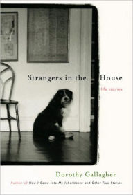 Title: Strangers in the House: Life Stories, Author: Dorothy Gallagher