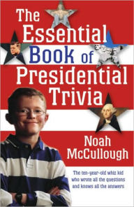Title: The Essential Book of Presidential Trivia, Author: Noah McCullough